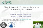 The Rise of Informatics as-a Research Domain WIRADA Science Symposium August 2, 2011, Melbourne Peter Fox (RPI and WHOI) pfox@cs.rpi.edupfox@cs.rpi.edu.