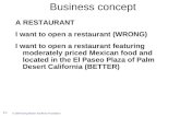 Business concept A RESTAURANT I want to open a restaurant (WRONG) I want to open a restaurant featuring moderately priced Mexican food and located in the.