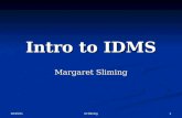 10/21/2015 M Sliming 1 Intro to IDMS Margaret Sliming.