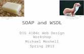 SOAP and WSDL DIG 4104c Web Design Workshop Michael Moshell Spring 2013 annalaurabrown.com cubaninsider.blogspot.com.