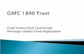 2 GAFC 1890 Trust – Heritage Lottery Fund Application Why would we go for a Lottery grant? Club History not well / fully documented Club has in the past.