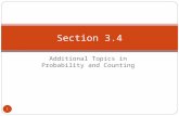 Additional Topics in Probability and Counting 1 Section 3.4.