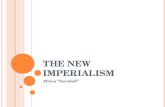 T HE N EW I MPERIALISM Africa “Invaded”. W HAT IS I MPERIALISM ? Imperialism is the domination by one country of the political, economic, or cultural.