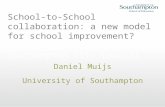 School-to-School collaboration: a new model for school improvement?of S2S Partnerships for Southampton City Council Daniel Muijs University of Southampton.