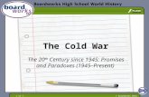 © Boardworks 20141 of 7 The Cold War The 20 th Century since 1945: Promises and Paradoxes (1945–Present)