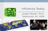 Influenza Today Joseph Mester, Ph.D. September 24, 2009.