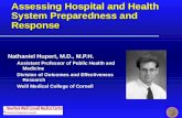 Assessing Hospital and Health System Preparedness and Response Nathaniel Hupert, M.D., M.P.H. Assistant Professor of Public Health and Medicine Division.