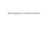 Managing Compensation. 1.Explain employer concerns in developing a strategic compensation program. 2.Indicate the various factors that influence the setting.