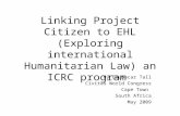 Linking Project Citizen to EHL (Exploring international Humanitarian Law) an ICRC program By Boubacar Tall Civitas World Congress Cape Town South Africa.