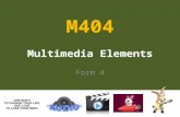 M404 Multimedia Elements Form 4. Which are the five elements in a complete multimedia application? Text (*.doc, *.txt, *.itf) Audio (*.Wav, *.midi, *.au,