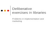 Deliberative exercises in libraries Problems in implementation and marketing.