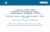 Fiscal Year 2015 Health Infrastructure Investment Program (HIIP) Funding Opportunity Announcement: HRSA-15-129 Objective Review Committee Application Technical.