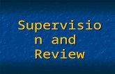 Supervision and Review Supervision and Review. Objective of supervision and review  To ensure that the audit is done efficiently and effectively so that.