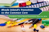 Providence School Board Presentation April 14, 2014 Rhode Island’s Transition to the Common Core.