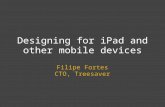 Designing for iPad and other mobile devices Filipe Fortes CTO, Treesaver.