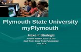 Plymouth State University myPlymouth Make It Strategic Kenneth Kochien, Ass’t. Dir. ITS Zach Tirrell, Senior Portal Administrator June, 2005.