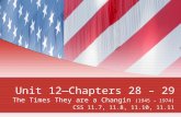 Unit 12—Chapters 28 – 29 The Times They are a Changin (1945 – 1974) CSS 11.7, 11.8, 11.10, 11.11.
