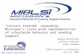 “Lessons learned” regarding Michigan’s state-wide implementation of schoolwide behavior and reading support Margie McGlinchey Kathryn Schallmo Steve Goodman.