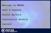 Welcome to MM305 Unit 8 Seminar Diallo Wallace Statistical Quality Control.