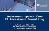Investment update from CI Investment Consulting Alfred Lam, MBA, CFA VP and Portfolio Manager CI Investment Consulting.