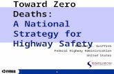 1 Toward Zero Deaths: A National Strategy for Highway Safety Michael S. Griffith Federal Highway Administration United States.