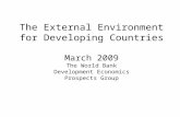 The External Environment for Developing Countries March 2009 The World Bank Development Economics Prospects Group.