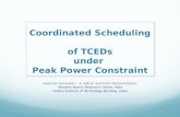 Coordinated Scheduling of TCEDs under Peak Power Constraint Gopinath Karmakar 1, A. Kabra 1 and Krithi Ramamritham 2 1 Bhabha Atomic Research Centre, India.