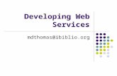 Developing Web Services mdthomas@ibiblio.org. Agenda Quick Review Web Service Architecture Web Services Interoperability Java APIs.NET APIs.