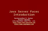 Java Server Faces Introduction Harshavardhan M. Karkar Project Manager Info-Spectrum India Pvt. Ltd.  .