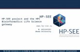 Www.hp-see.eu HP-SEE HP-SEE project and the HPC Bioinformatics Life Science gateway M. KOZLOVSZKY Obuda University The HP-SEE initiative is co-funded by.