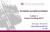 Testimise projekteerimine: Labor 1 Understanding BIST Sergei Kostin skostin@ati.ttu.ee.