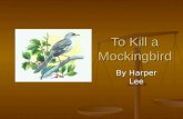 To Kill a Mockingbird By Harper Lee. Harper Lee  Born on April 28, 1926 in Monroeville, Alabama  Youngest of four children  1957 – submitted manuscript.