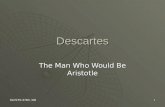 1 SC/STS 3760, XIII Descartes The Man Who Would Be Aristotle.