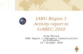 IARU Region 1 Activity report to GAREC 2010 Greg Mossop IARU Region 1 Emergency Communications Co-Ordinator 11 th October 2010.
