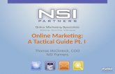 Online Marketing: A Tactical Guide Pt. I Thomas McClintock, COO NSI Partners.