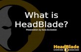 What is HeadBlade? Presenation by Kara Eccleston.
