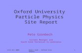 11th Oct 2005Hepix SLAC - Oxford Site Report1 Oxford University Particle Physics Site Report Pete Gronbech Systems Manager and South Grid Technical Co-ordinator.