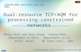 Korea Advanced Institute of Science and Technology Network Systems Lab. 1 Dual-resource TCP/AQM for processing-constrained networks INFOCOM 2006, Barcelona,