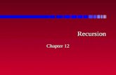Recursion Recursion Chapter 12. Outline n What is recursion n Recursive algorithms with simple variables n Recursion and the run-time stack n Recursion.