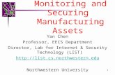 Connecting, Monitoring and Securing Manufacturing Assets 1 Yan Chen Professor, EECS Department Director, Lab for Internet & Security Technology (LIST)