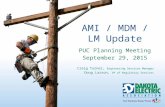 AMI / MDM / LM Update PUC Planning Meeting September 29, 2015 Craig Turner, Engineering Services Manager Doug Larson, VP of Regulatory Services 1.