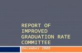 REPORT OF IMPROVED GRADUATION RATE COMMITTEE December 2008.