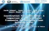 Zarah Rahman 1, Jonny Crocker 2, Kang Chang 2, Ranjiv Khush 1 and Jamie Bartram 2 Coordination for Clean Water: A Comparison of Institutional Frameworks.