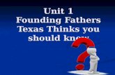 Unit 1 Founding Fathers Texas Thinks you should know.
