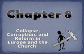 Collapse, Corruption, and Reform in Europe and the Church Collapse, Corruption, and Reform in Europe and the Church.