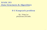 1 0-1 Knapsack problem Dr. Ying Lu ylu@cse.unl.edu RAIK 283 Data Structures & Algorithms.