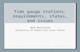 Tide gauge stations: requirements, status, and issues Mark Merrifield University of Hawaii Sea Level Center.