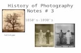 History of Photography Notes # 3 1850’s-1890’s Callotype.