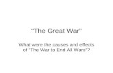 “The Great War” What were the causes and effects of “The War to End All Wars”?