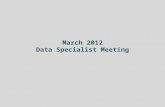 March 2012 Data Specialist Meeting Eleni Pressley Systems Analyst – Data Support.